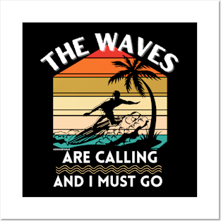 Surfing Surfer Waves Are Calling I Must Go Posters and Art